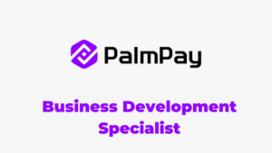 The latest Jobs in Business Development Specialist – (Banking & Telecom) at Palmpay